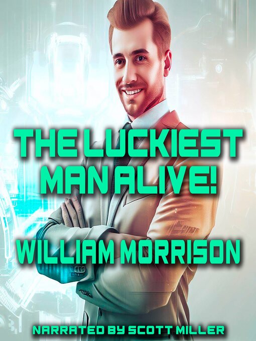 Title details for The Luckiest Man Alive! by William Morrison - Available